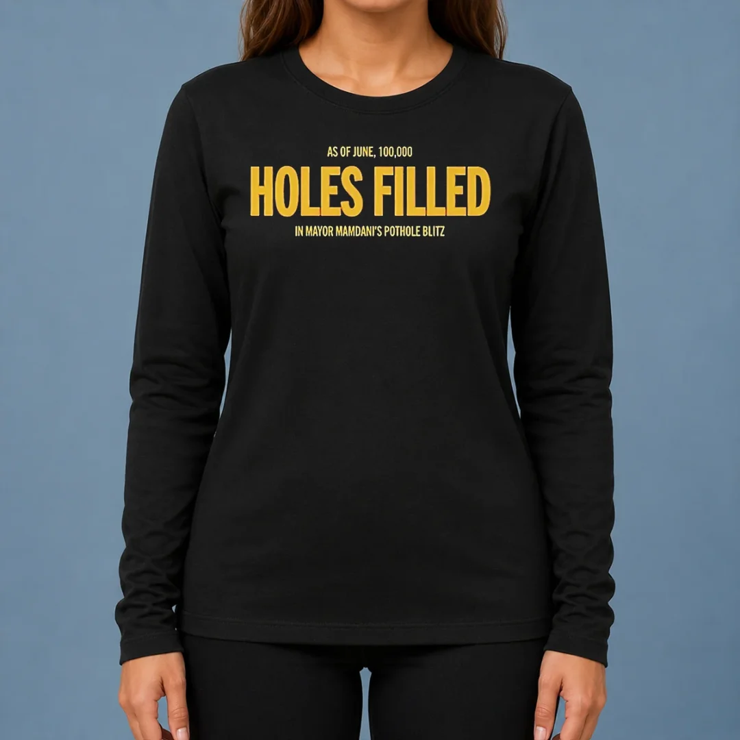 premium-mayor-mamdani-pothole-blitz-as-of-june-100000-holes-filled-long-sleeve-shirt Premium Mayor Mamdani Pothole Blitz As Of June 100000 Holes Filled long sleeve shirt featuring bold text design