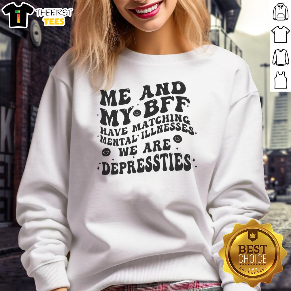 premium-me-and-my-bff-have-matching-mental-illnesses-we-are-depressties-sweatshirt Two friends wearing matching 'Depressties' sweatshirts, showcasing their bond over mental health awareness and friendship.