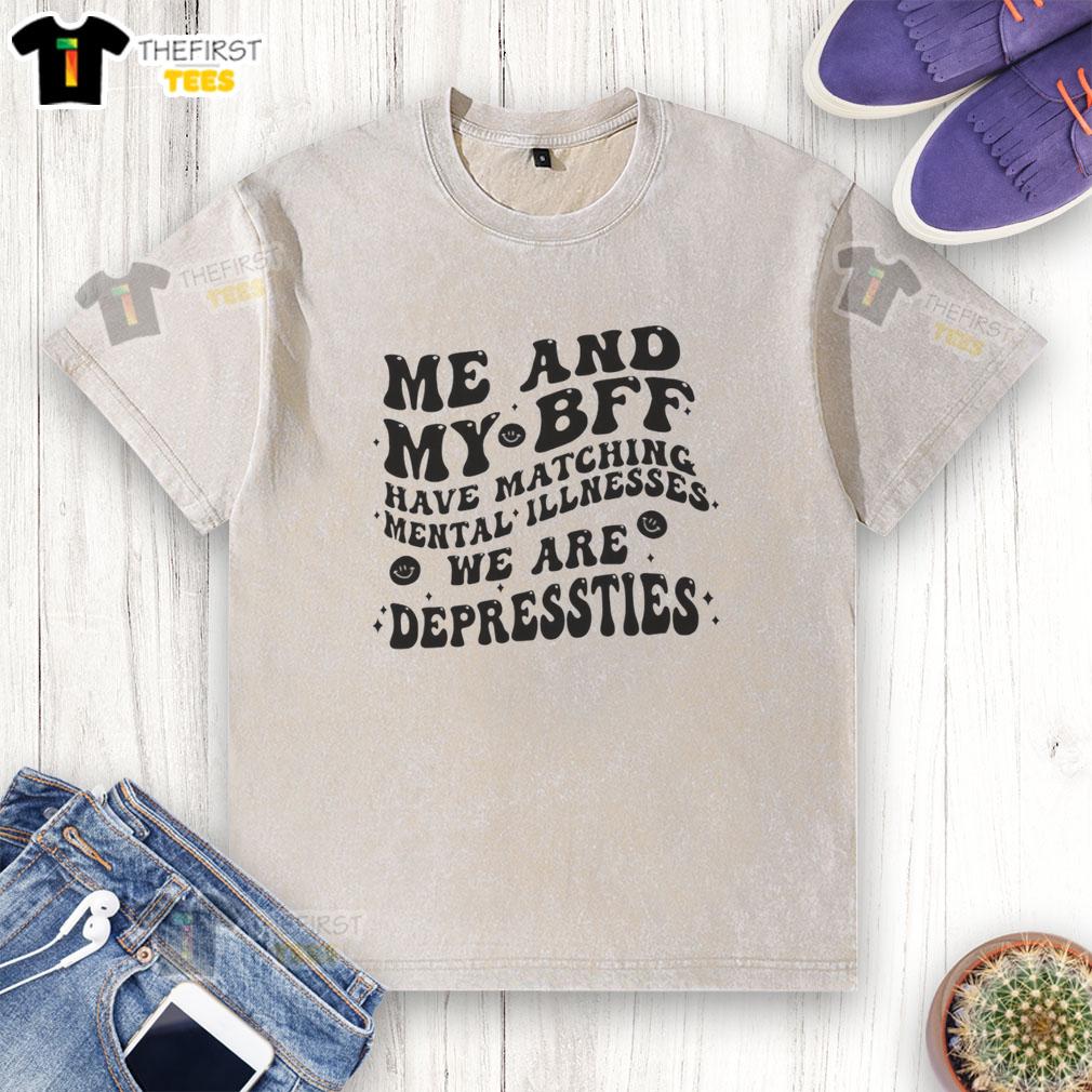 premium-me-and-my-bff-have-matching-mental-illnesses-we-are-depressties-washed-t-shirt Premium washed t-shirt featuring 'Me and My BFF Have Matching Mental Illnesses - We Are Depressties' design.