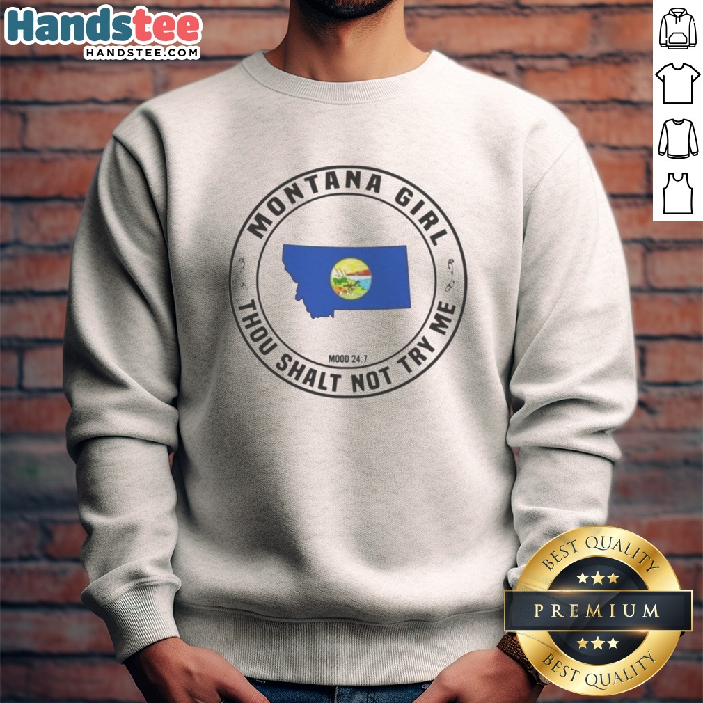 premium-montana-girl-thou-shalt-not-try-me-mood-24-7-state-graphic-pride-sweatshirt Premium Montana Girl Thou Shalt Not Try Me Mood 24 7 State Graphic Pride Sweatshirt in a cozy setting