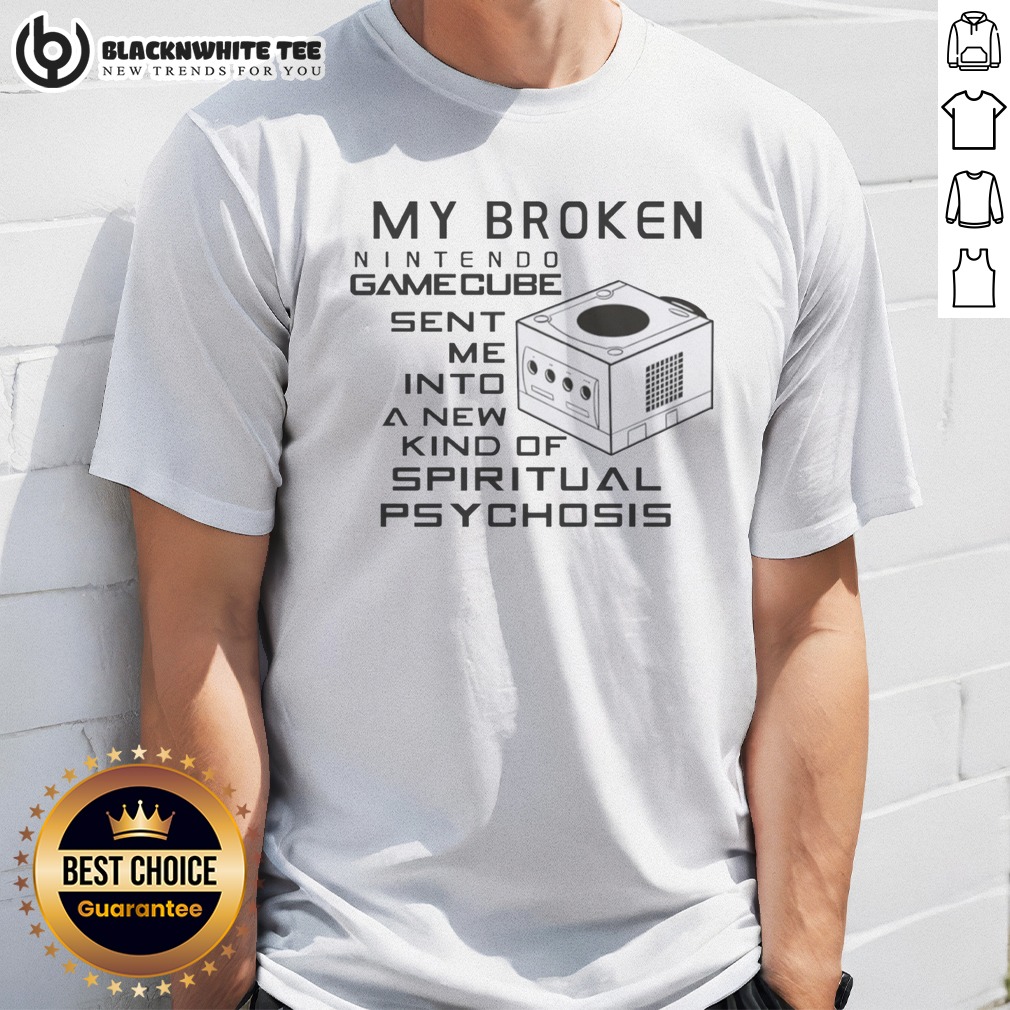 Premium My Broken Nintendo Gamecube Sent Me Into A New Kind Of Spiritual Psychosis Shirt Premium My Broken Nintendo Gamecube Sent Me Into A New Kind Of Spiritual Psychosis Shirt displayed on a hanger.