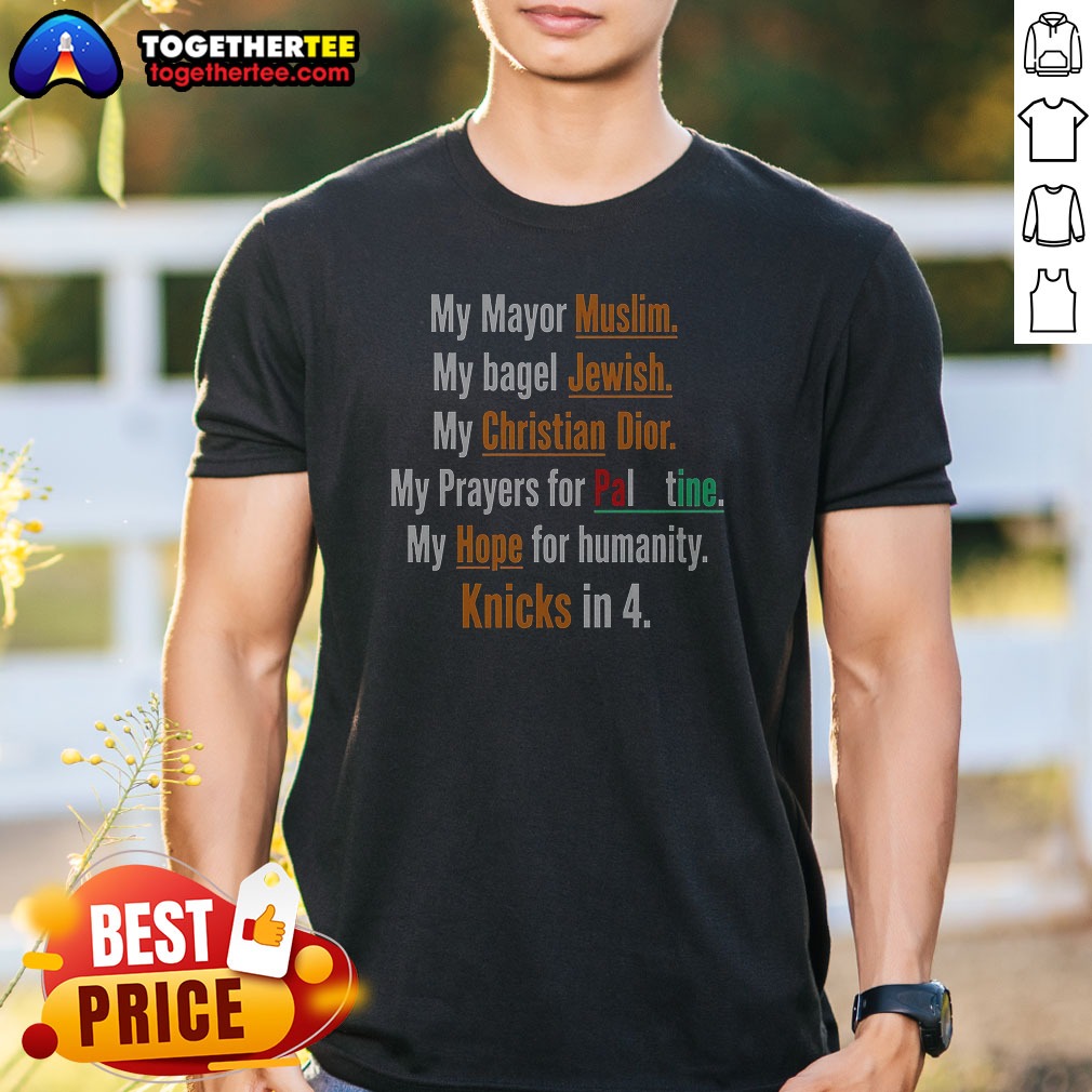premium-my-mayor-muslim-my-bagel-jewish-my-hope-for-humanity-knicks-in-4-shirt Premium My Mayor Muslim My Bagel Jewish My Hope For Humanity Knicks In 4