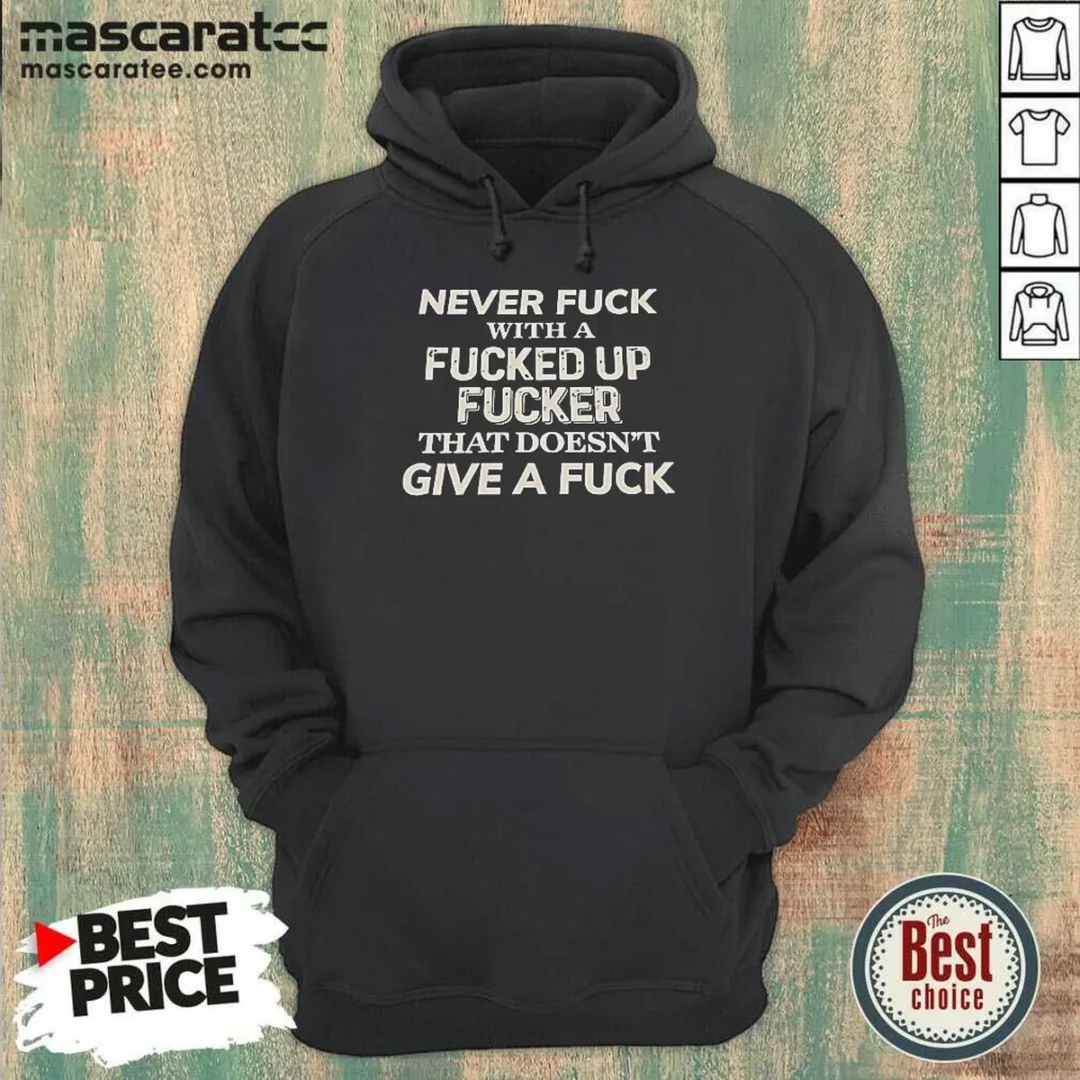 premium-never-f-with-a-fcked-up-fcker-that-doesn-t-give-a-f-hoodie-hoodie-optimized Premium Never F With A Fcked Up Fcker That Doesn'T Give A F Hoodie