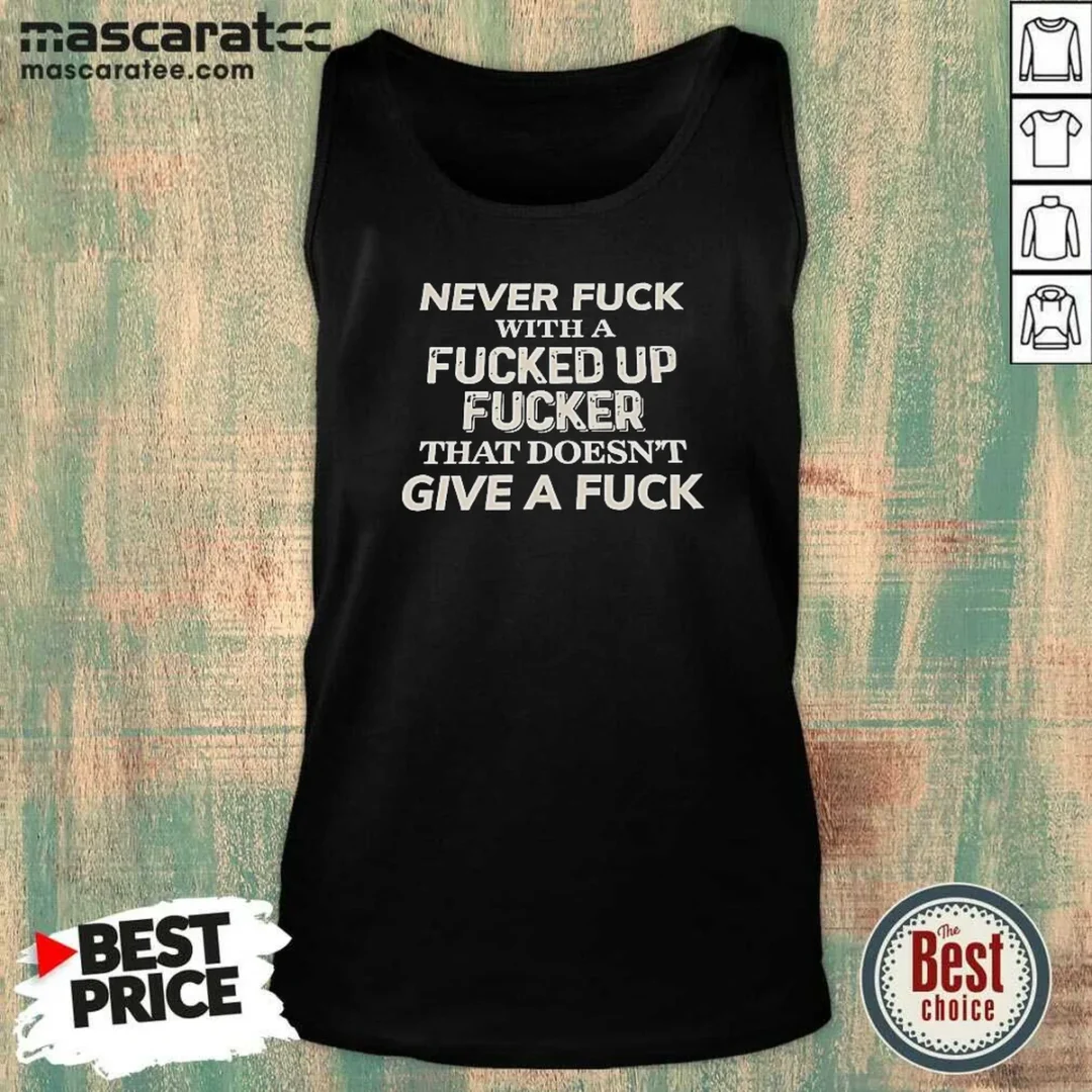 premium-never-f-with-a-fcked-up-fcker-that-doesn-t-give-a-f-tank-top-tank-top-optimized Premium Never F With A Fcked Up Fcker That Doesn'T Give A F Tank Top