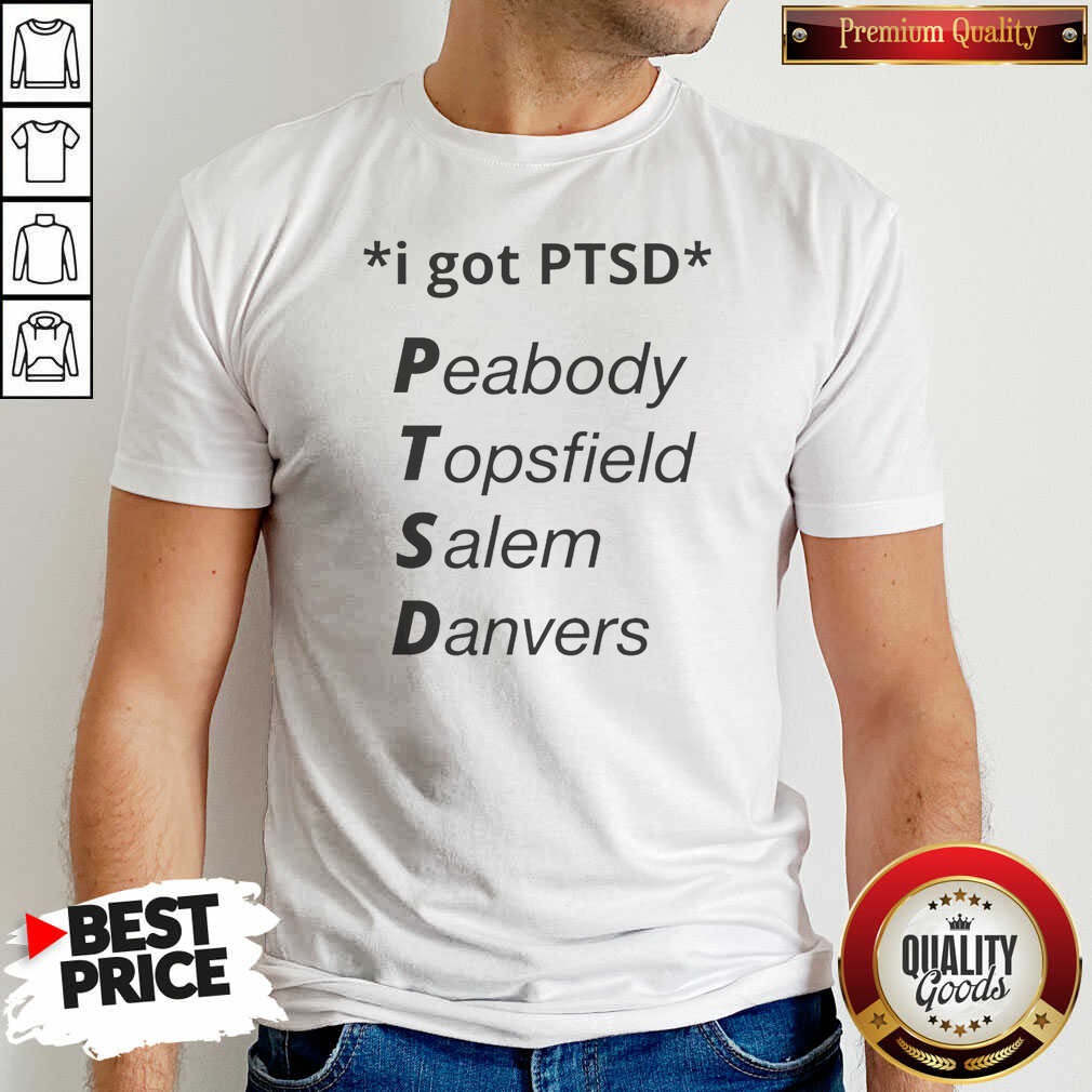 premium-nice-i-got-ptsd-peabody-topsfield-salem-danvers-humor-shirt-optimized Premium Nice I Got PTSD Peabody Topsfield Salem Danvers Humor shirt optimized, cotton short sleeve casual tee