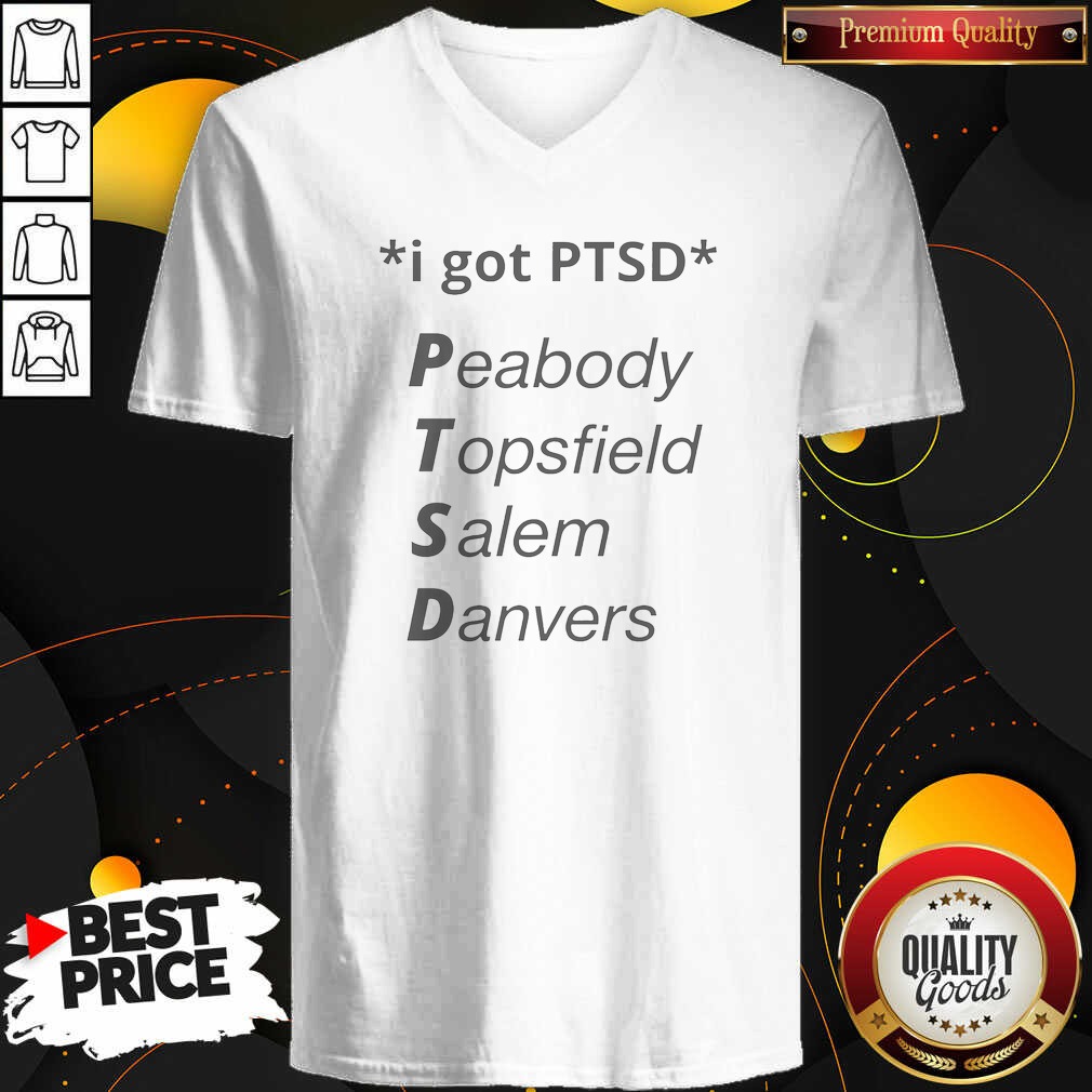 premium-nice-i-got-ptsd-peabody-topsfield-salem-danvers-humor-v-neck-shirt-v-neck-optimized Premium Nice I Got PTSD Peabody Topsfield Salem Danvers Humor V Neck Shirt v neck optimized in dark color with clear text design