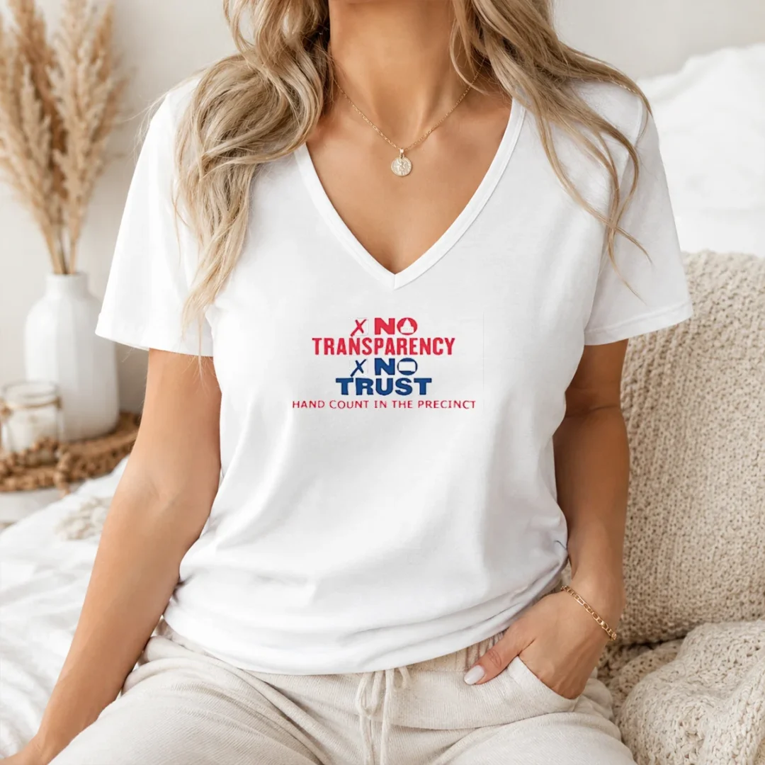 Premium No Transparency No Trust Hand Count In The Precinct V Neck Shirt Premium No Transparency No Trust Hand Count In The Precinct V-Neck Shirt