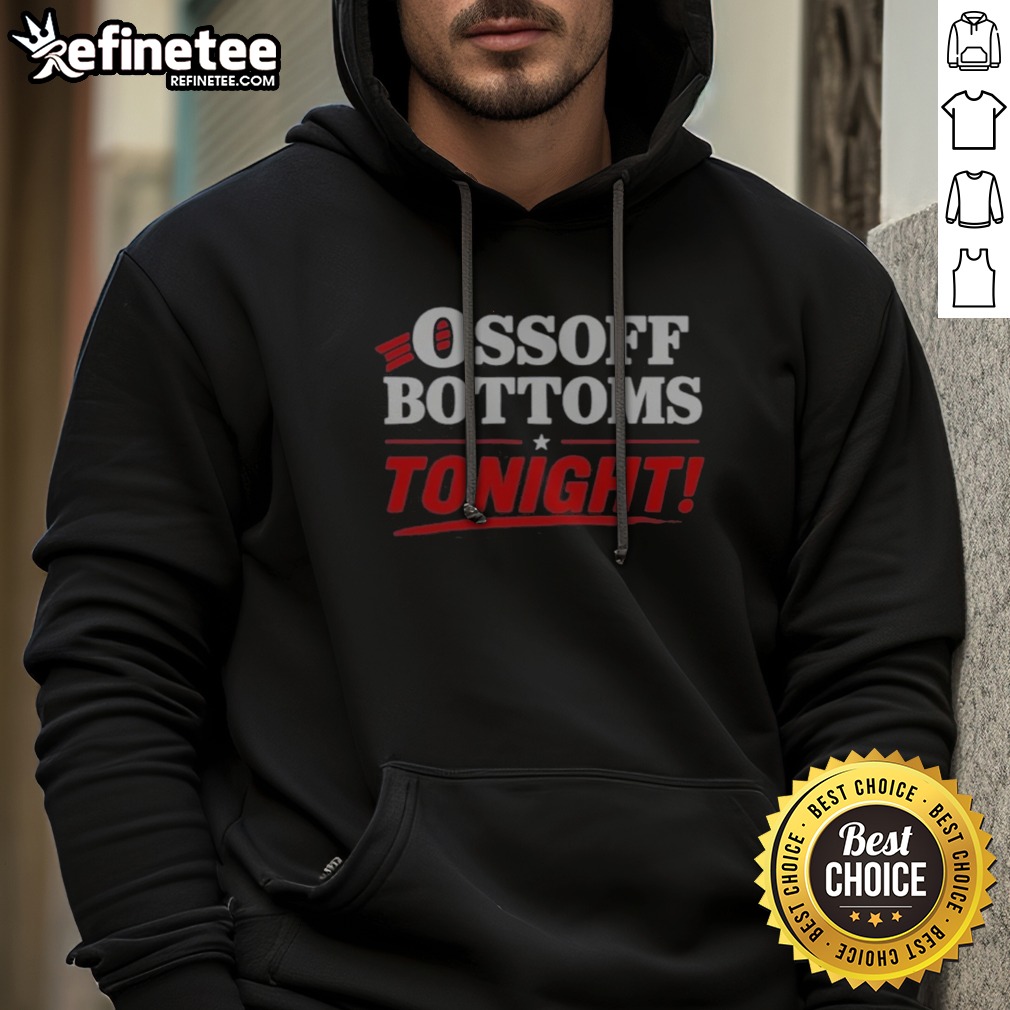 premium-ossoff-bottoms-tonight-jon-ossoff-keisha-lance-bottoms-politics-hoodie Premium Ossoff Bottoms Tonight Jon Ossoff Keisha Lance Bottoms Politics hoodie featuring bold political graphics