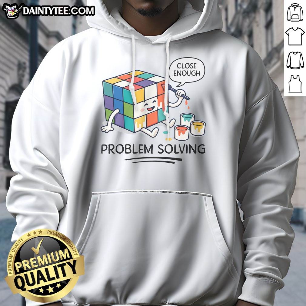 premium-problem-solving-close-enough-rubik-s-cube-hoodie Premium Problem Solving Close Enough Rubik'S Cube Hoodie displayed on a wooden background