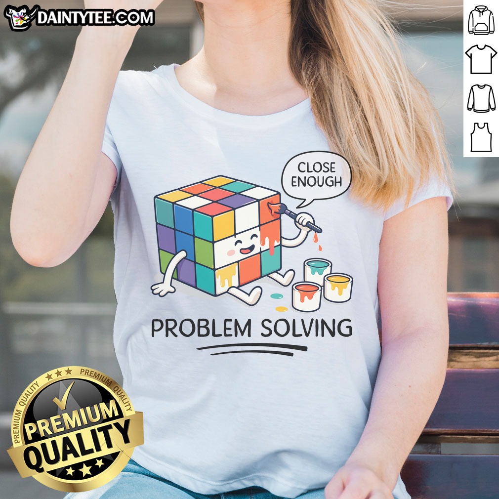 premium-problem-solving-close-enough-rubik-s-cube-ladies-shirt Premium Problem Solving Close Enough Rubik'S Cube Ladies Shirt featuring a fun and colorful Rubik's Cube graphic