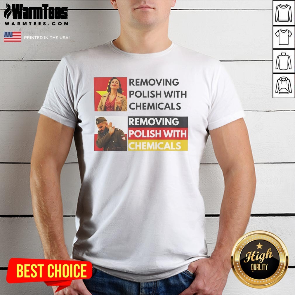 premium-removing-polish-with-chemicals-shirt Premium Removing Polish With Chemicals shirt featuring a clear front print on a classic short-sleeve cotton tee