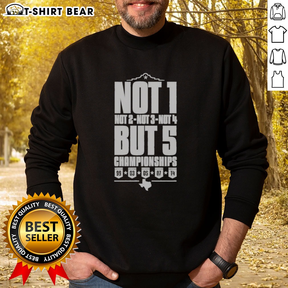 Premium San Antonio Spurs Not 1 Not 2 Not 3 Not 4 But 5 Championships Sweatshirt Premium San Antonio Spurs Not 1 Not 2 Not 3 Not 4 But 5 Championships Sweatshirt displayed in a vibrant setting.