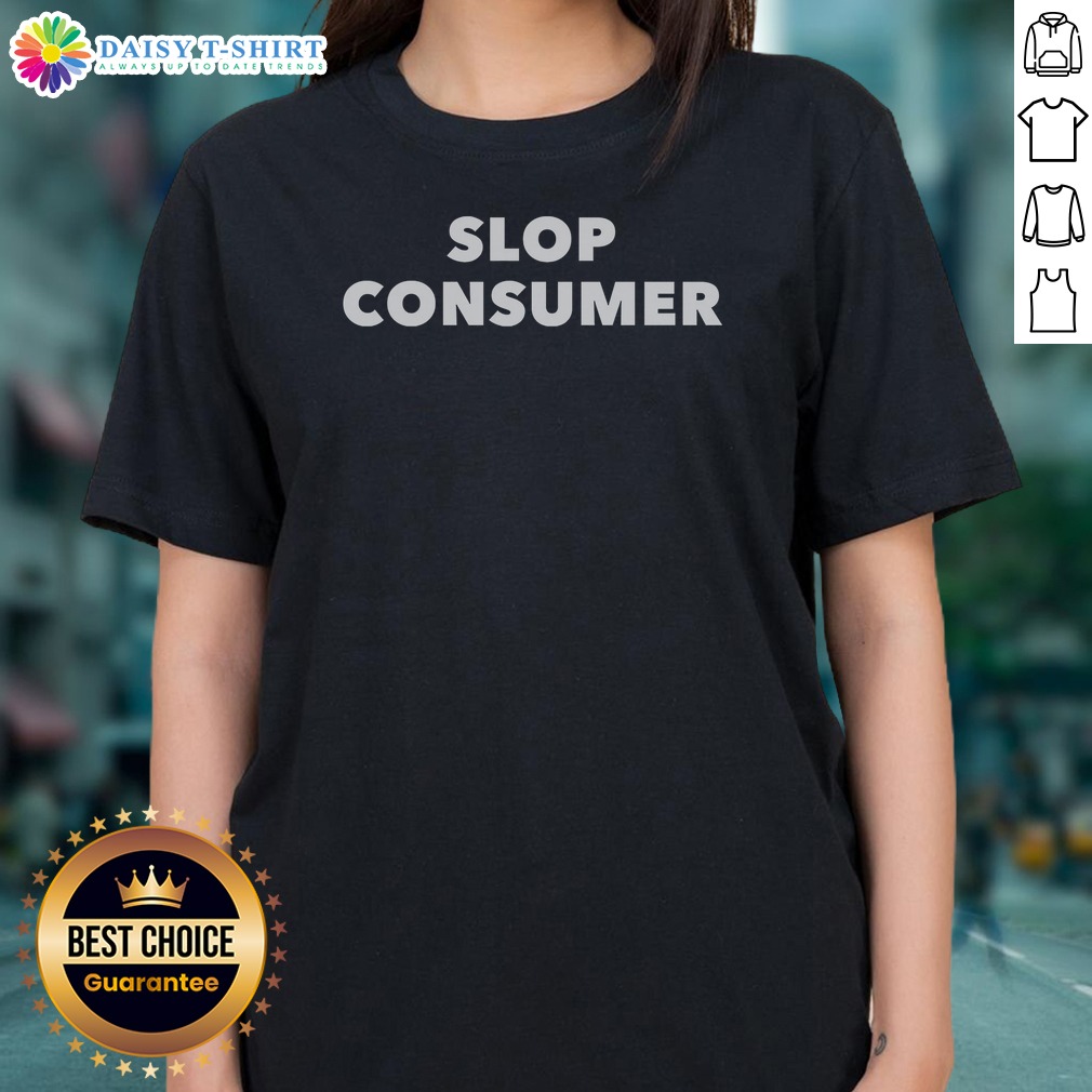 Premium Slop Consumer Ladies Shirt Premium Slop Consumer Ladies Shirt featuring a relaxed fit and soft fabric for everyday comfort.