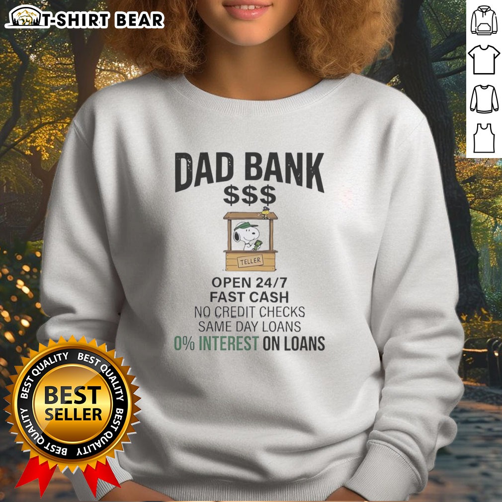Premium Snoopy Dad Bank Open 24 7 Fast Cash No Credit Checks Same Day Loans 0 Interest One Loans Sweatshirt Premium Snoopy Dad Bank Open 24 7 Fast Cash No Credit Checks Same Day Loans 0 Interest One Loans Sweatshirt in soft fabric