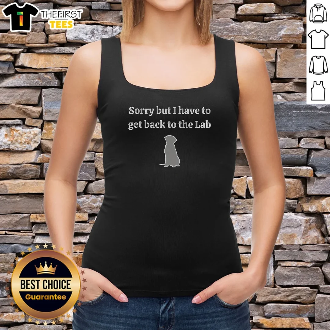 premium-sorry-but-i-have-to-get-back-to-the-lab-tank-top Premium Sorry But I Have To Get Back To The Lab Tank Top