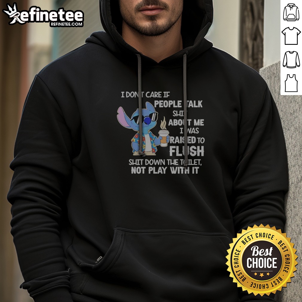 premium-stitch-coffee-i-don-t-care-if-people-talk-shit-about-me-i-was-raised-to-fluh-hoodie Premium Stitch Coffee I Don'T Care If People Talk Shit About Me I Was Raised To Fluh hoodie in soft fabric