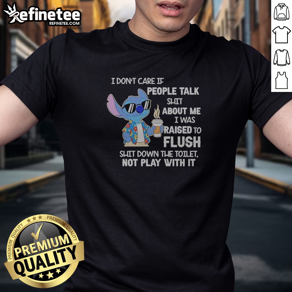 premium-stitch-coffee-i-don-t-care-if-people-talk-shit-about-me-i-was-raised-to-fluh-t-shirt Premium Stitch Coffee I Don'T Care If People Talk Shit About Me I Was Raised To Fluh t-shirt displayed on a neutral background.