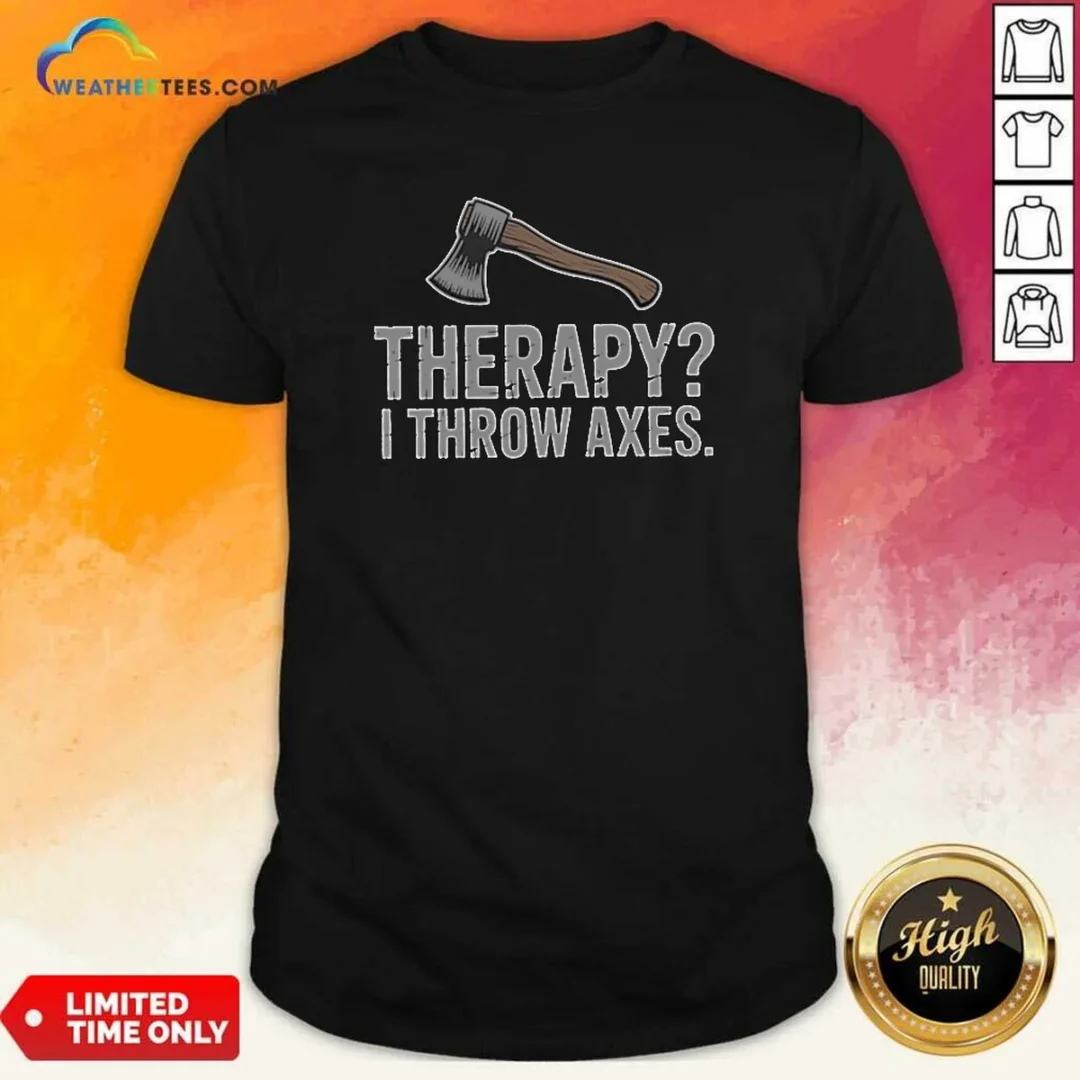 premium-therapy-i-throw-axes-axe-shirt-optimized-1 Premium Therapy I Throw Axes Axe