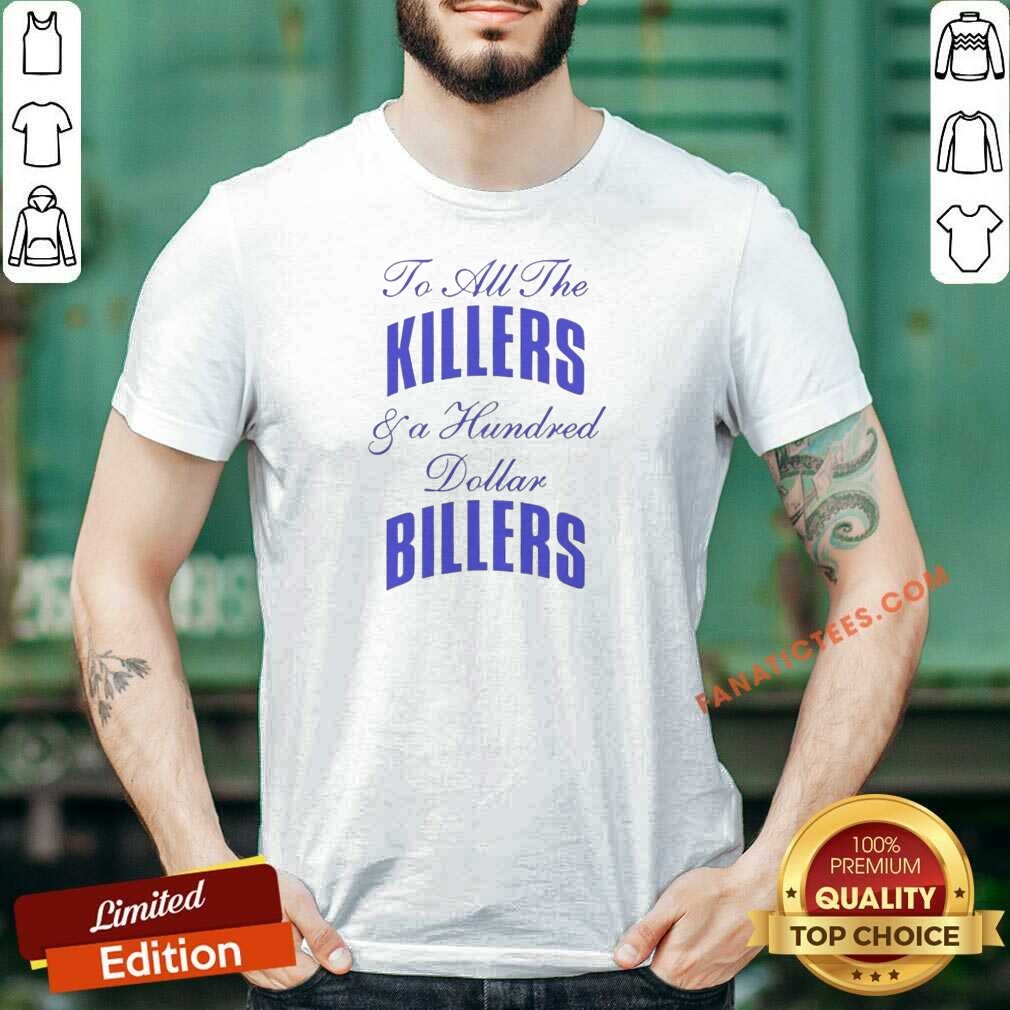 premium-to-all-the-killers-and-a-hundred-dollar-billers-song-lyric-hip-hop-rap-2-shirt-optimized Premium To All The Killers And A Hundred Dollar Billers Song Lyric Hip Hop Rap (2)