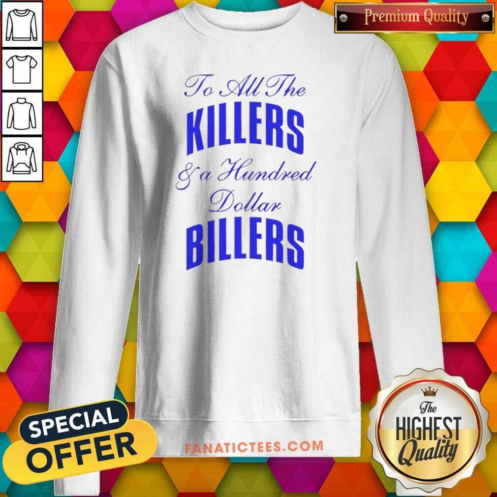 premium-to-all-the-killers-and-a-hundred-dollar-billers-song-lyric-hip-hop-rap-2-sweatshirt-sweatshirt Premium To All The Killers And A Hundred Dollar Billers Song Lyric Hip Hop Rap (2) Sweatshirt
