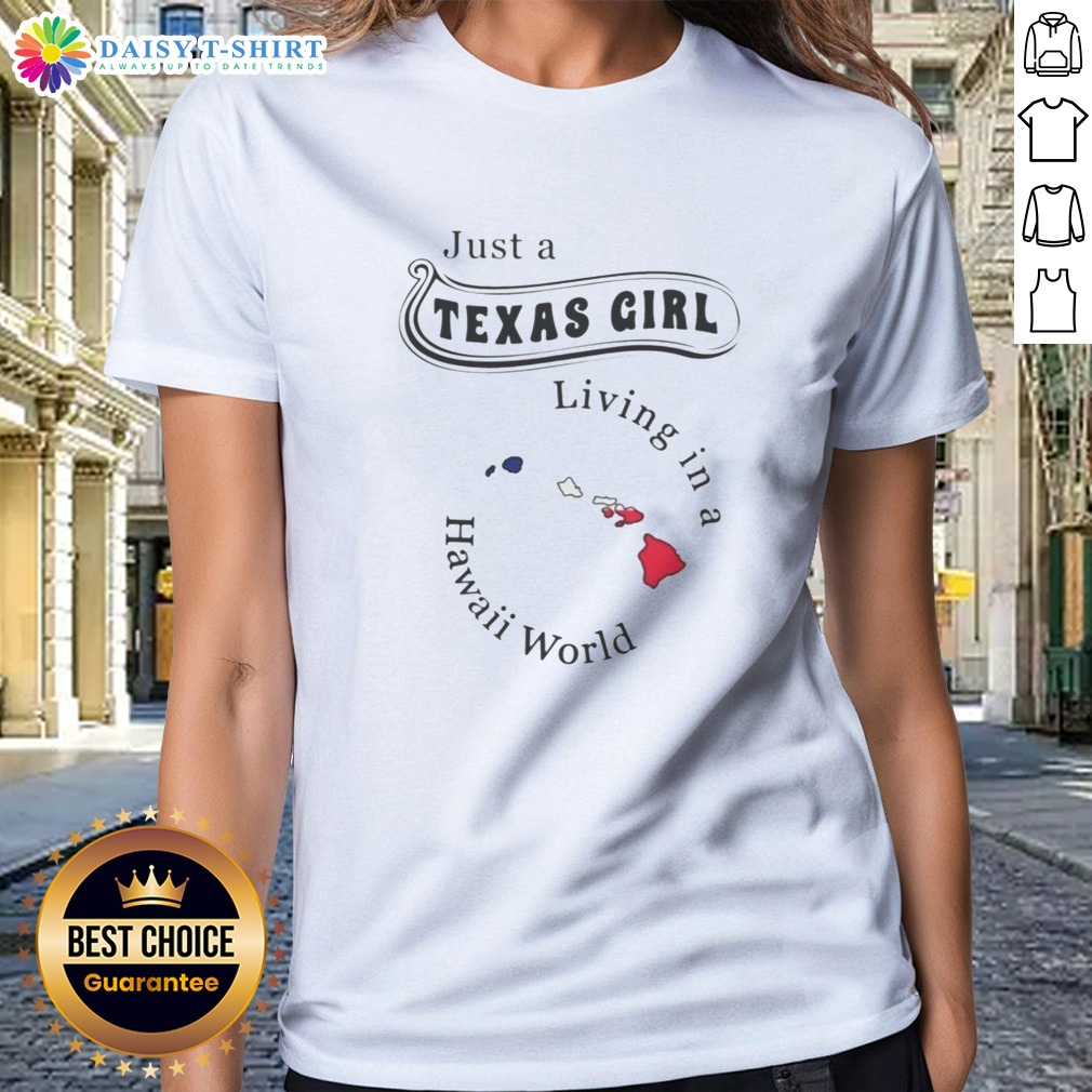 premium-to-just-a-texas-girl-living-in-a-hawaii-world-apparel-ladies-shirt-2 Premium To Just A Texas Girl Living In A Hawaii World Apparel Ladies Shirt in soft cotton fabric with relaxed fit