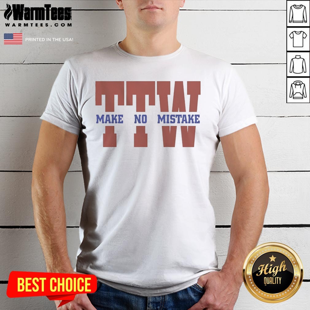premium-to-the-wire-ttw-make-no-mistake-shirt-1 Premium To The Wire TTW Make No Mistake shirt displayed in a vibrant setting, showcasing its unique design.