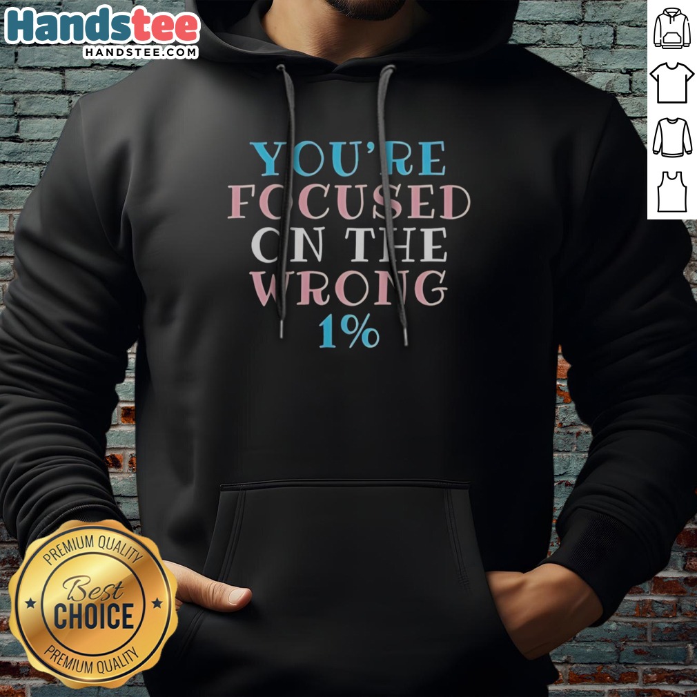 premium-transgender-pride-you-re-focused-on-the-wrong-1-typography-hoodie Premium Transgender Pride You'Re Focused On The Wrong 1% Typography Hoodie featuring vibrant colors and bold typography