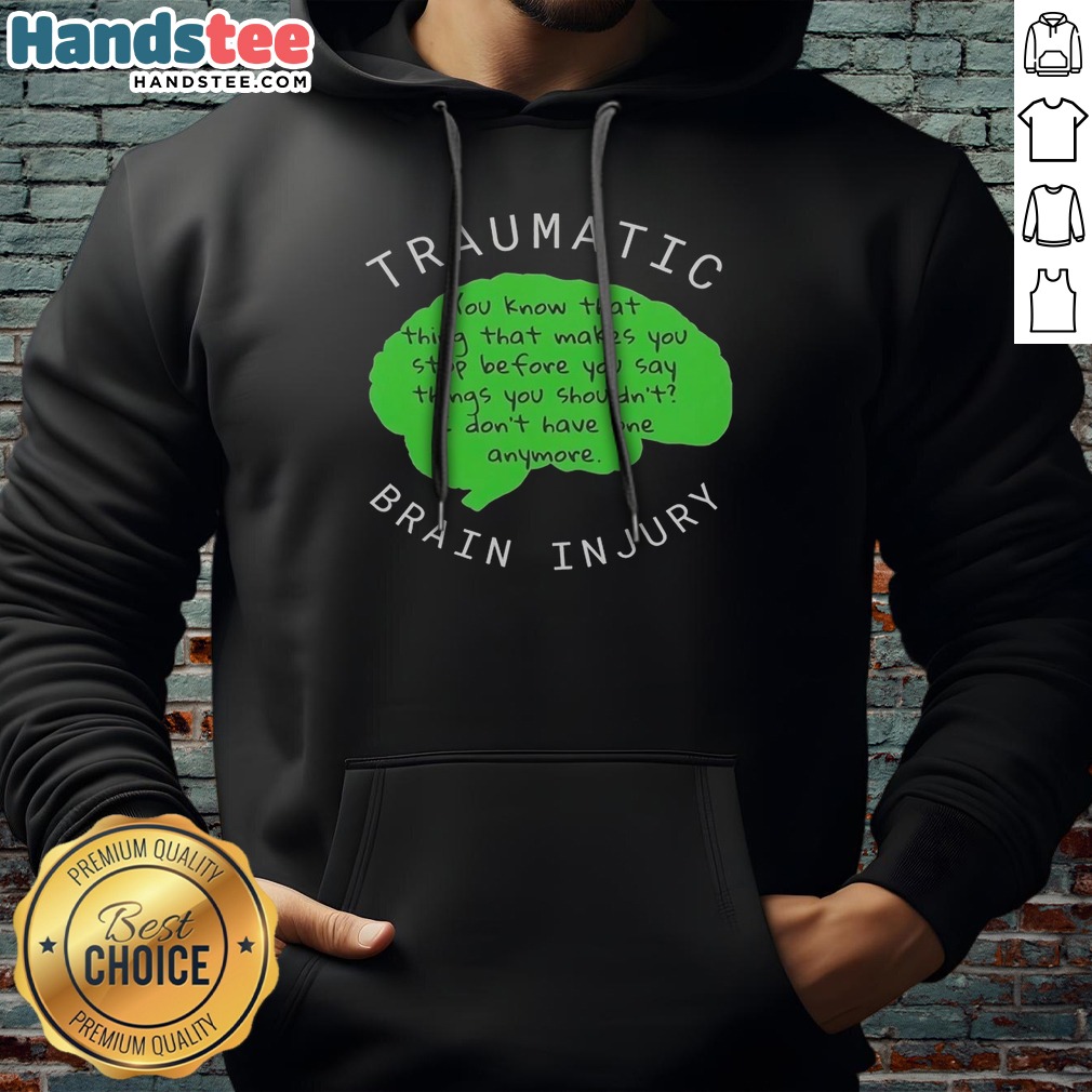 premium-traumatic-brain-injury-you-know-that-thing-that-makes-you-stop-before-you-say-things-you-shouldn-t-i Premium Traumatic Brain Injury You Know That Thing That Makes You Stop Before You Say Things You Shouldn'T I Don'T Have One Anymore sweatshirt displayed on a hanger