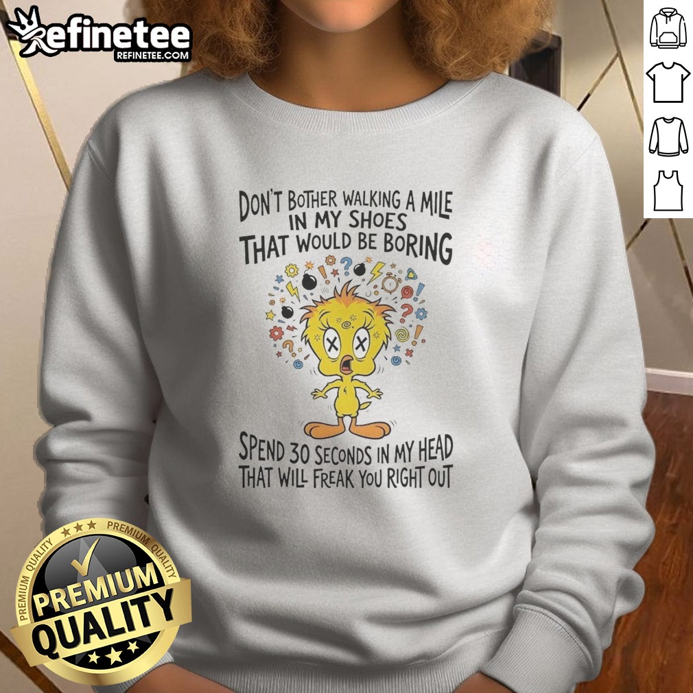 premium-tweety-bird-looney-tunes-dont-bother-walking-a-mile-in-my-shoes-that-would-be-boring-sweatshirt Premium Tweety Bird Looney Tunes sweatshirt featuring a humorous quote about shoes