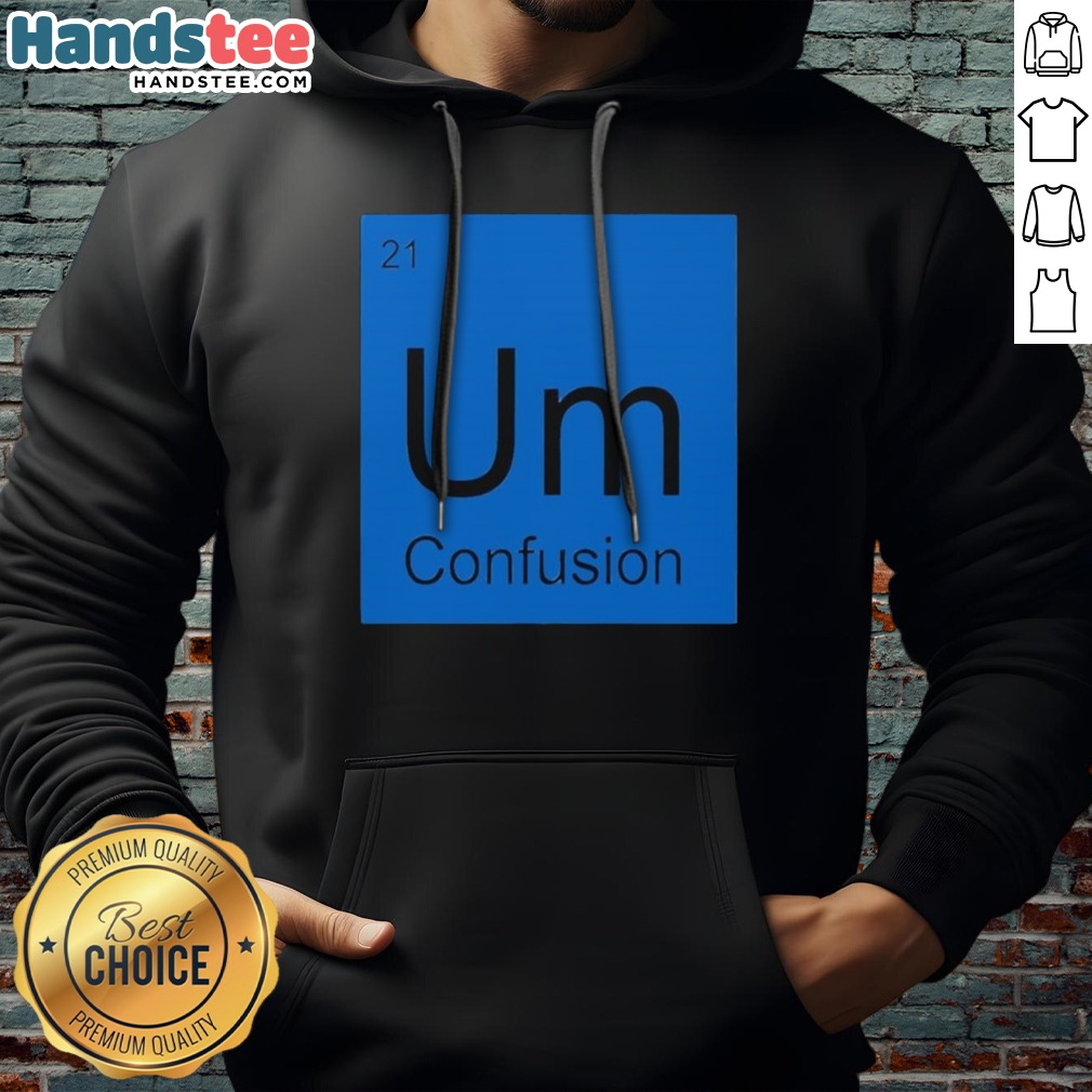premium-um-element-of-confusion-periodic-table-science-hoodie Premium Um Element Of Confusion Periodic Table Science Hoodie displayed on a neutral background