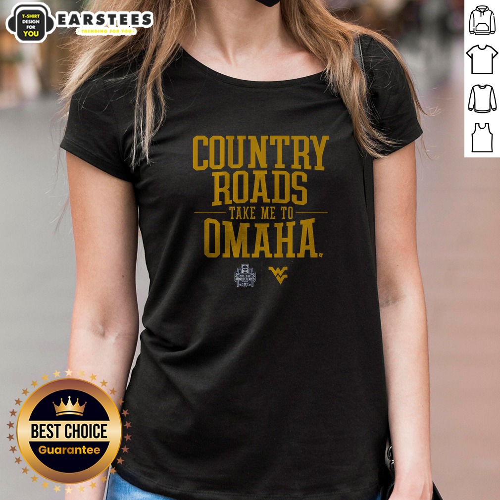 premium-west-virginia-baseball-country-roads-take-me-to-omaha-ladies-shirt Premium West Virginia Baseball Country Roads Take Me To Omaha ladies shirt featuring a classic fit and soft fabric