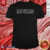 Premium You'Re Smart And Funny And Awesome Whereas I Am Sarcastic shirt optimized in classic fit, short sleeve cotton tee