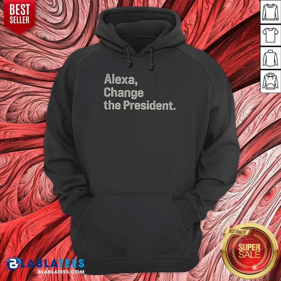 pretty-alexa-change-the-president-hoodie-hoodie-optimized Pretty Alexa Change The President Hoodie