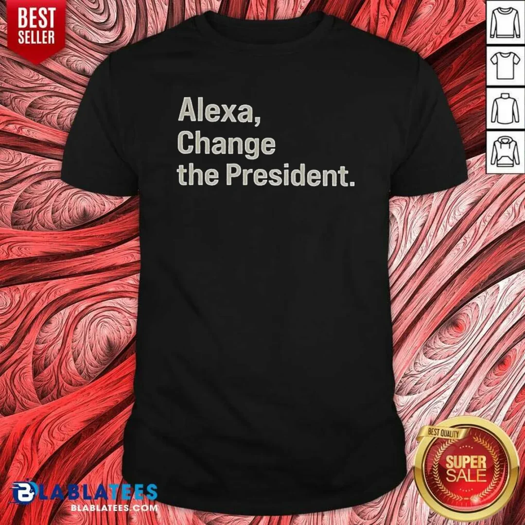 pretty-alexa-change-the-president-shirt-optimized-1 Pretty Alexa Change The President