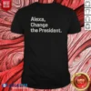 Pretty Alexa Change The President