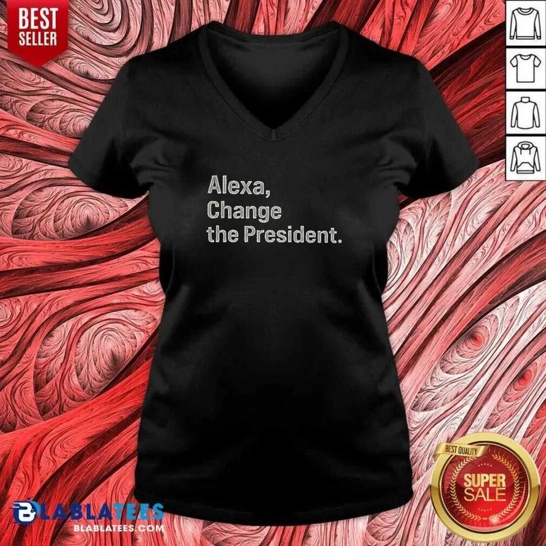 pretty-alexa-change-the-president-v-neck-shirt-v-neck-optimized Pretty Alexa Change The President V Neck Shirt v neck optimized, soft fabric with a flattering V neckline