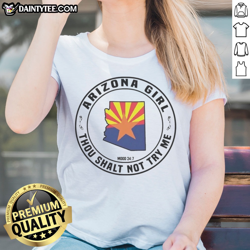 pretty-arizona-girl-arizona-girl-thou-shalt-not-try-me-mood-24-7-ladies-shirt Pretty Arizona Girl Arizona Girl Thou Shalt Not Try Me Mood 24 7 Ladies Shirt featuring a bold graphic design.