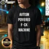 Pretty Autism Powered Fck Machine Humor shirt in black, short sleeve unisex tee with bold white text design