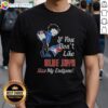 Pretty BB Bending Over Toronto Blue Jays If You Don’T Likejays Kiss My Endzone Shirt
