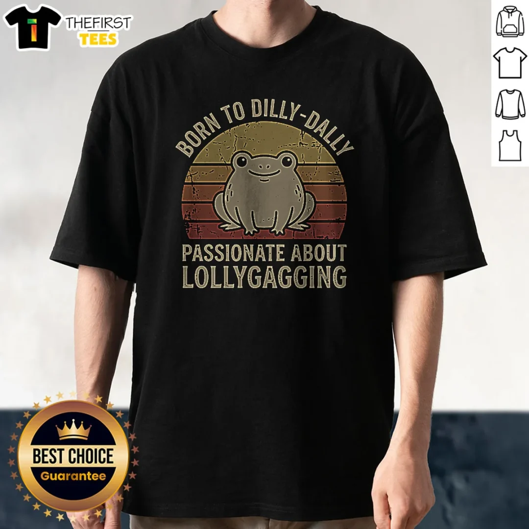 pretty-born-to-dilly-dally-passionate-about-lollygagging-shirt Pretty Born To Dilly‑Dally Passionate About Lollygagging