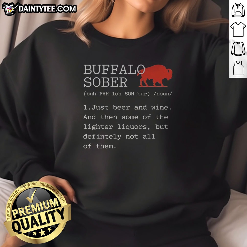 pretty-buffalo-sober-1-just-beer-and-wine-and-then-some-of-the-lighter-liquors-but-definitely-not-all-of-them Pretty Buffalo Sober 1 Just Beer And Wine And Then Some Of The Lighter Liquors But Definitely Not All Of Them Sweatshirt in charcoal gray, front view