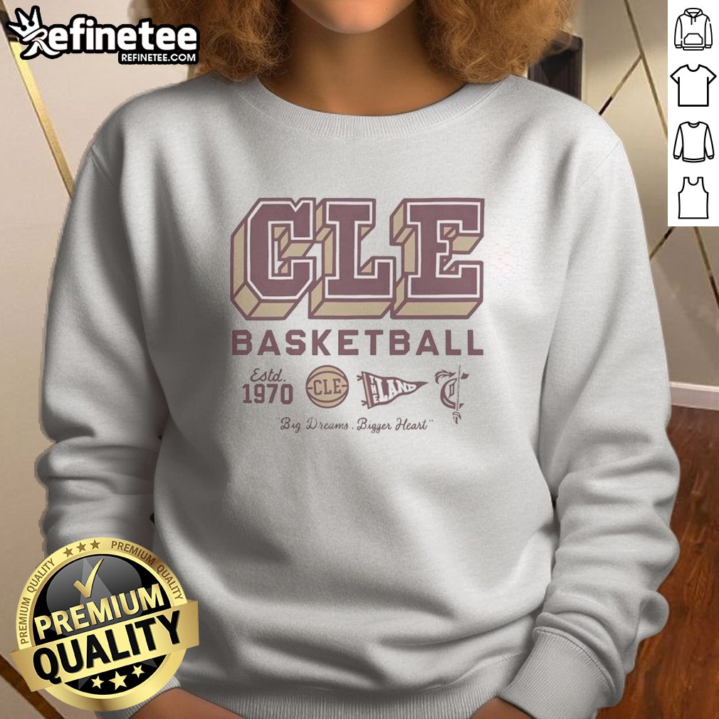 pretty-cleveland-cavaliers-ncaa-basketball-est-1970-cleveland-big-dreams-bigger-heart-sweatshirt Pretty Cleveland Cavaliers Ncaa Basketball Est 1970 sweatshirt featuring Cleveland Big Dreams Bigger Heart design