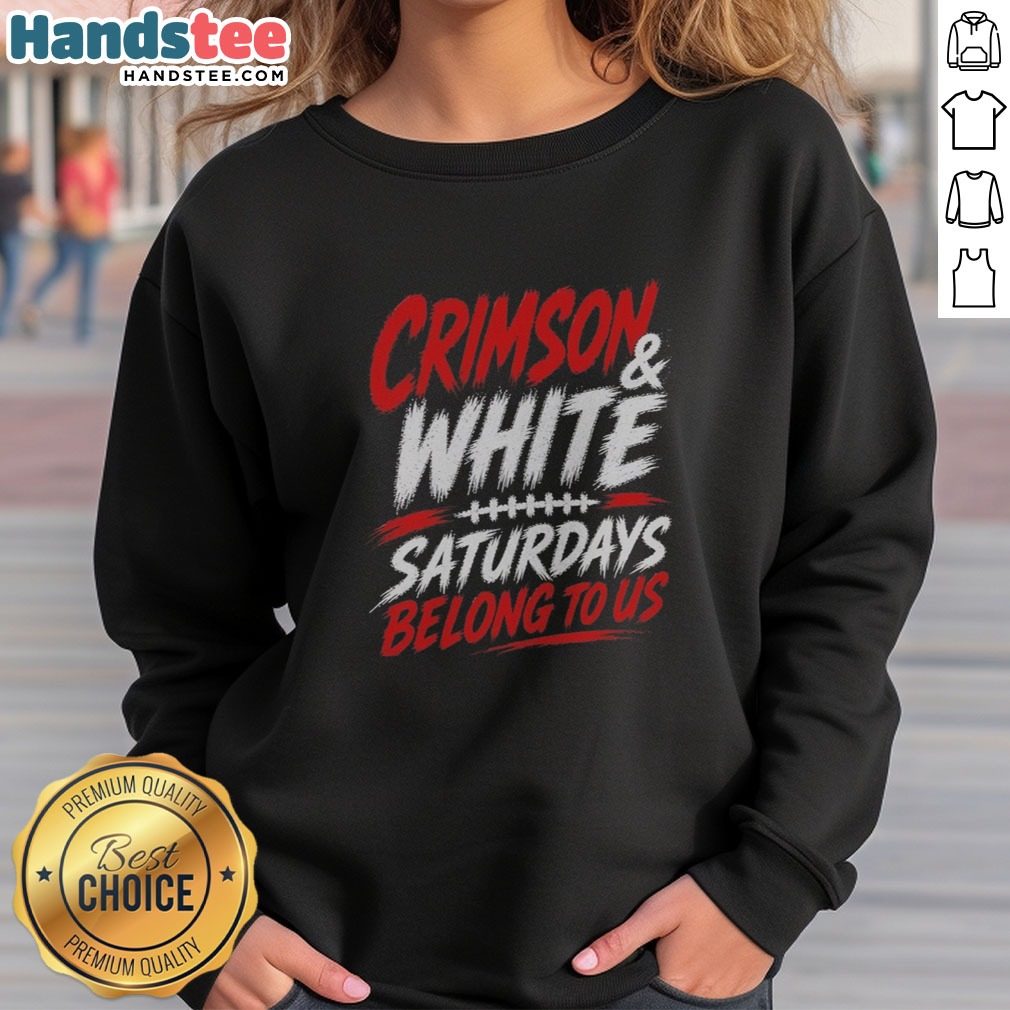 pretty-crimson-and-white-college-football-saturdays-belong-to-us-sweatshirt Pretty Crimson And White College Football Saturdays Belong To Us sweatshirt featuring vibrant team colors