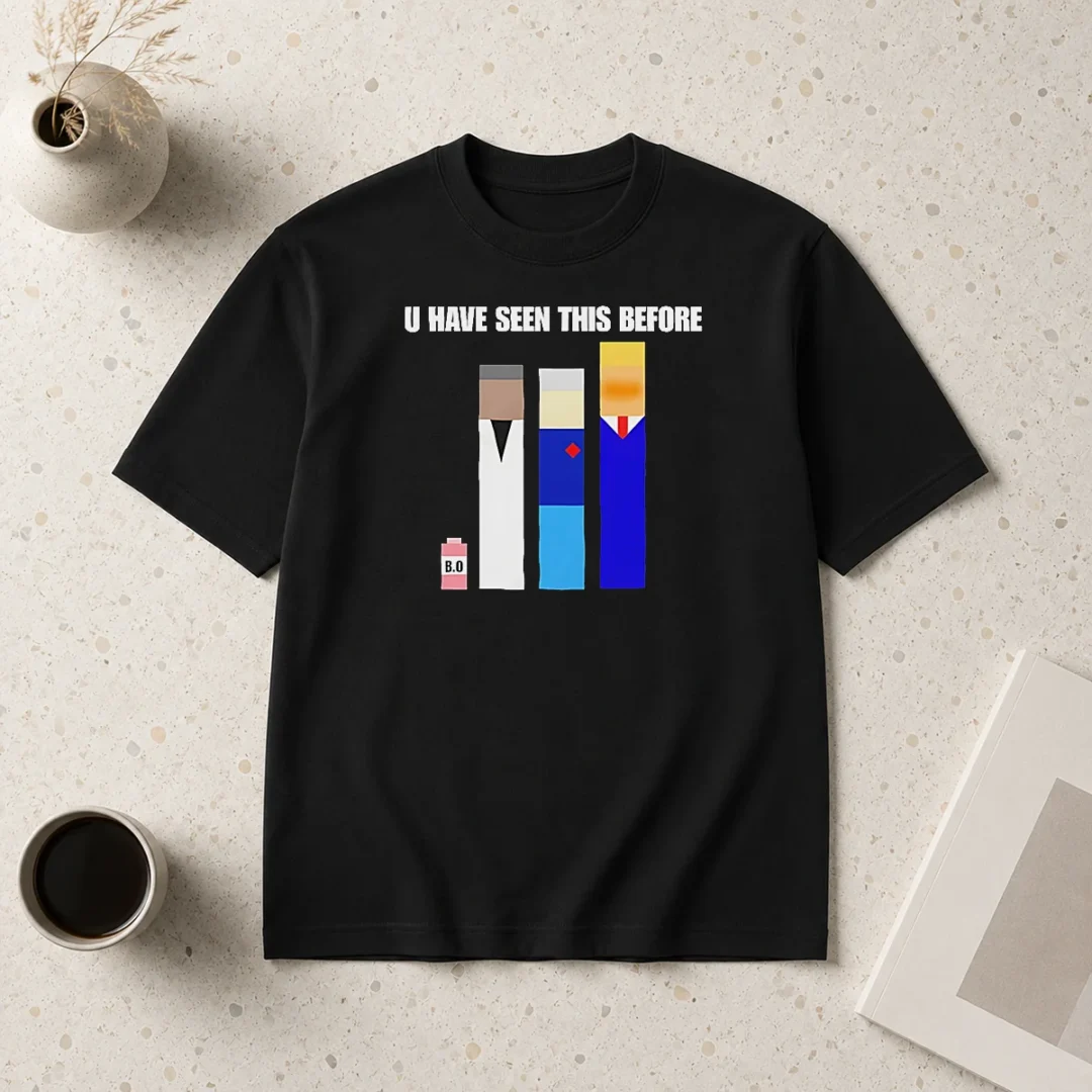 pretty-donald-trump-u-have-seen-this-before-political-meme-shirt-t-shirt-1 Pretty Donald Trump U Have Seen This Before Political Meme Shirt