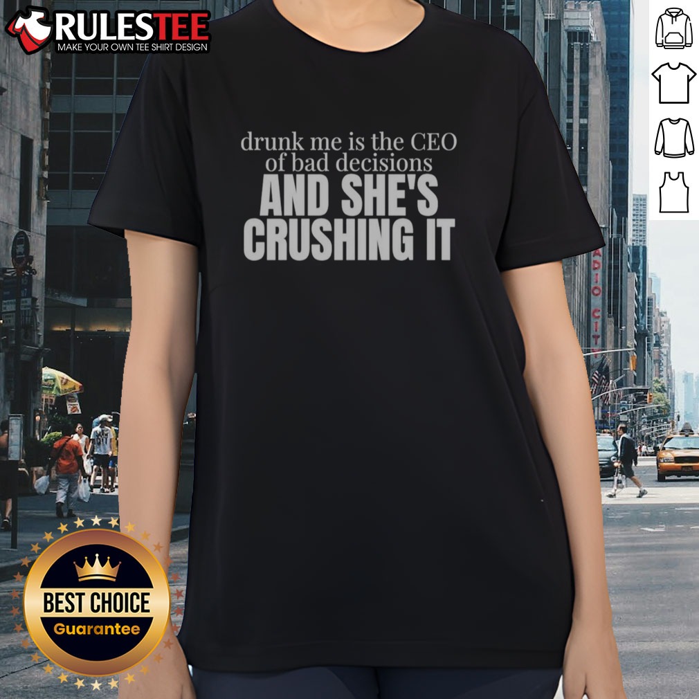 pretty-drunk-me-is-the-ceo-of-bad-decisions-and-she-is-crushing-it-ladies-shirt Pretty Drunk Me Is The CEO Of Bad Decisions And She Is Crushing It Ladies Shirt showcased on a model
