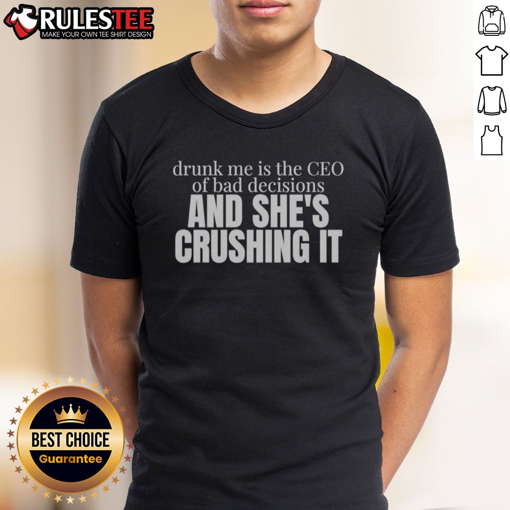 pretty-drunk-me-is-the-ceo-of-bad-decisions-and-she-is-crushing-it-shirt Pretty Drunk Me Is The CEO Of Bad Decisions And She Is Crushing It Shirt featuring bold lettering on a casual tee.