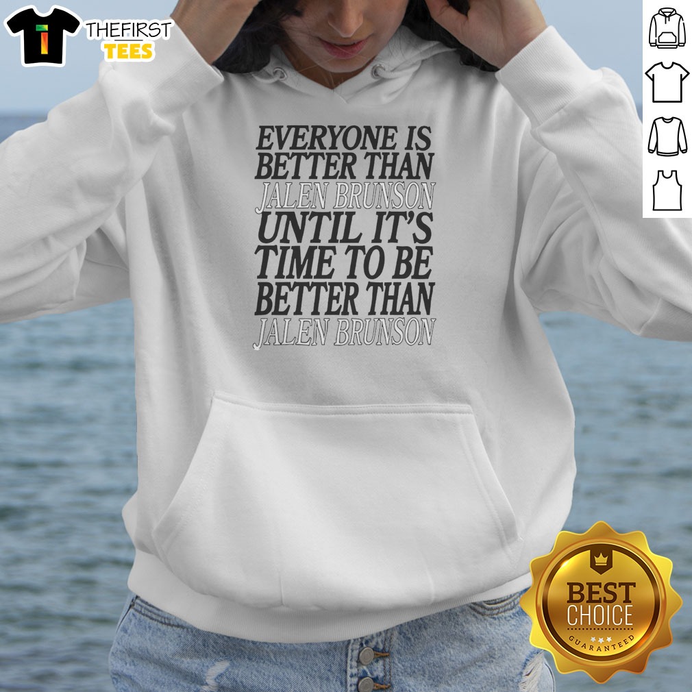 pretty-everyone-is-better-than-jalen-brunson-until-it-s-time-to-be-better-than-jalen-brunson-hoodie Pretty Everyone Is Better Than Jalen Brunson Until It'S Time To Be Better Than Jalen Brunson Hoodie in a cozy setting