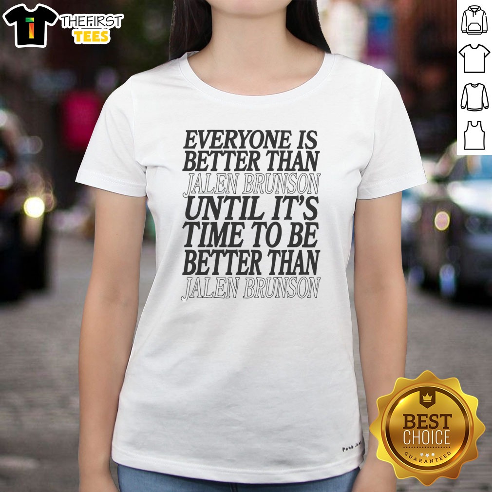 pretty-everyone-is-better-than-jalen-brunson-until-it-s-time-to-be-better-than-jalen-brunson-ladies-shirt Pretty Everyone Is Better Than Jalen Brunson Until It'S Time To Be Better Than Jalen Brunson Ladies Shirt displayed on a hanger