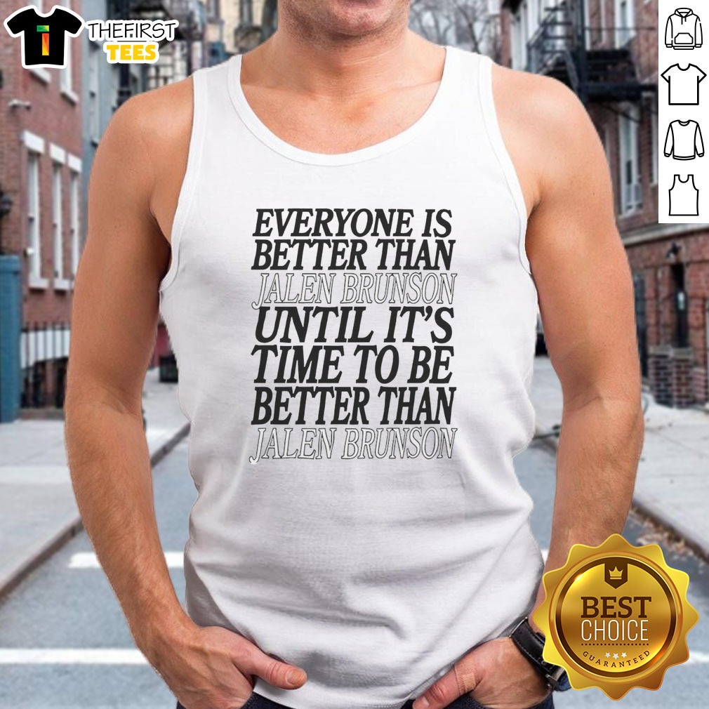 pretty-everyone-is-better-than-jalen-brunson-until-it-s-time-to-be-better-than-jalen-brunson-tank-top Pretty Everyone Is Better Than Jalen Brunson Until It'S Time To Be Better Than Jalen Brunson Tank Top in a vibrant setting