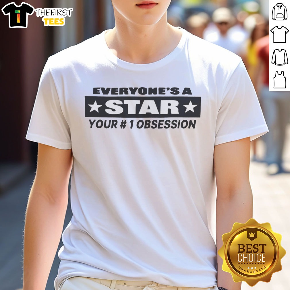 pretty-everyone-s-a-star-your-1-obsession-shirt Pretty Everyone'S A Star Your 1 Obsession Shirt featuring a vibrant print on a comfortable fabric.